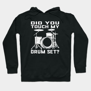 Drummer Drum Set - Did You Touch My Drum Set Hoodie